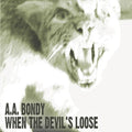 A.A. Bondy: When the Devil's Loose ( Vinyl )