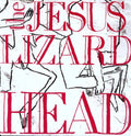 The Jesus Lizard: Head [Remastered] [Bonus Tracks] [Deluxe Edition] ( Vinyl )