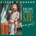 Sinéad O'Connor: How About I Be Me (And You Be You)? ( Vinyl )