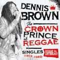 Dennis Brown: Crown Prince of Reggae Singles 1972-1985 ( Vinyl )
