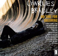 Charles Bradley: No Time For Dreaming ( Vinyl )
