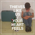 Thieves Like Us: Your Heart Feels ( Vinyl )