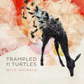 Trampled by Turtles: Wild Animals ( Vinyl )