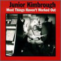 Junior Kimbrough: Most Things Haven't Worked Out ( Vinyl )