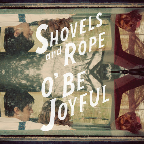 Shovels & Rope: O Be Joyful ( Vinyl )