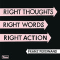Franz Ferdinand: Right Thoughts, Right Words, Right Action ( Vinyl )