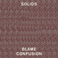 Solids: Blame Confusion ( Vinyl )