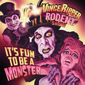 VI Ripper and the Rodent Show: It's Fun to Be a Monster ( Vinyl )