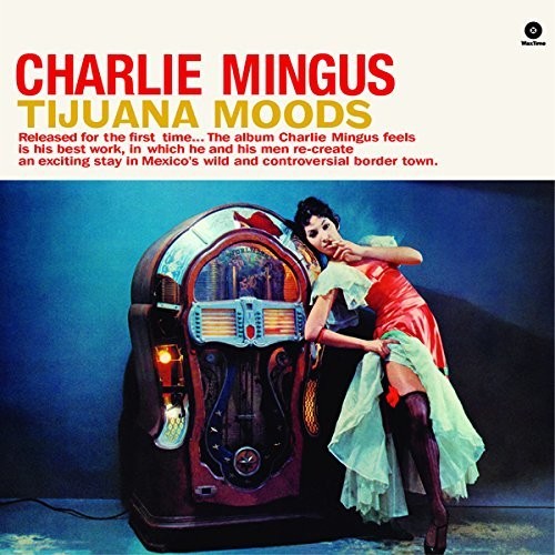 Charles Mingus: Tijuana Moods ( Vinyl )