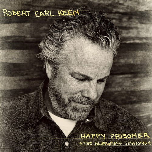 Robert Earl Keen: Happy Prisoner: The Bluegrass Sessions ( Vinyl )
