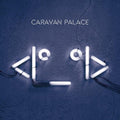 Caravan Palace: Robot ( Vinyl )