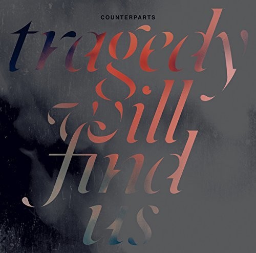 Counterparts: Tragedy Will Find Us ( Vinyl )