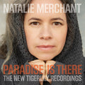 Natalie Merchant: Paradise Is There: The New Tigerlily Recordings ( Vinyl )