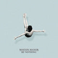 Boston Manor: Be Nothing. ( Vinyl )