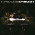 Shovels & Rope: Little Seeds ( Vinyl )