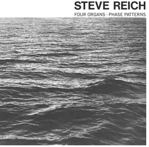 Steve Reich: Four Organs / Phase Patterns ( Vinyl )