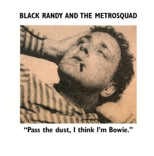 Black Randy The Metro Squad: Pass The Dust I Think I'm Bowie ( Vinyl )
