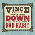 Vince Gill: Down To My Last Bad Habit ( Vinyl )