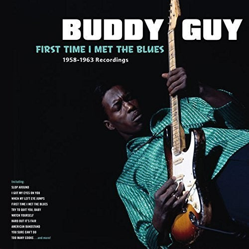 Buddy Guy: First Time I Met The Blues: 1958-1963 Recordings ( Vinyl )