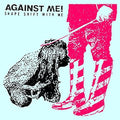 Against Me: Shape Shift With Me ( Vinyl )