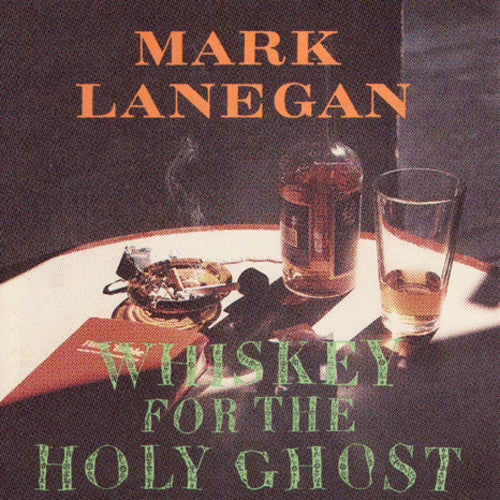 Mark Lanegan: Whiskey For The Holy Ghost ( Vinyl )