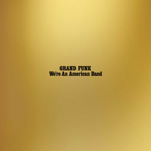 Grand Funk Railroad: We're An American Band ( Vinyl )