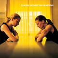 Placebo: Without You I'm Nothing ( Vinyl )