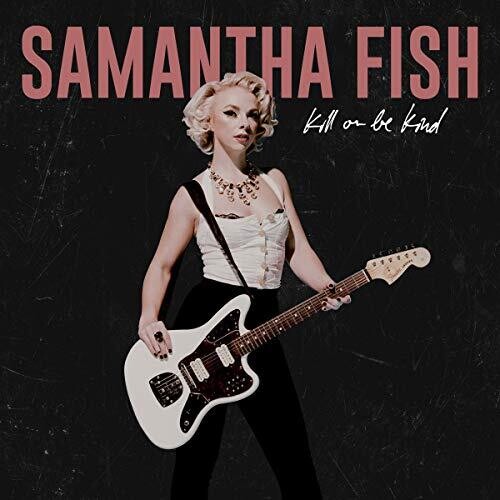 Samantha Fish: Kill Or Be Kind ( Vinyl )