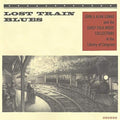 Various: Lost Train Blues: John & Alan Lomax & the Early ( Vinyl )