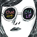 That Dog: Old LP ( Vinyl )