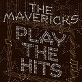 The Mavericks: Play The Hits ( Vinyl )