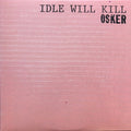 Osker: Idle Will Kill ( Vinyl )
