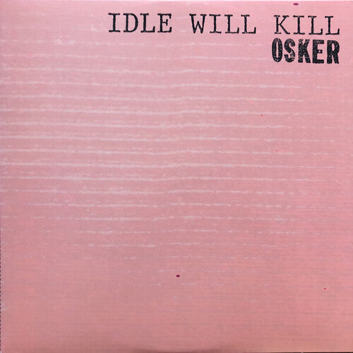Osker: Idle Will Kill ( Vinyl )