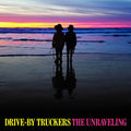 Drive-By Truckers: The Unraveling ( Vinyl )