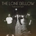 The Lone Bellow: Half Moon Light ( Vinyl )