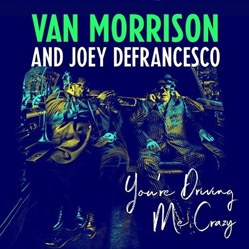 Van Morrison & Joey DeFrancesco: You're Driving Me Crazy ( Vinyl )