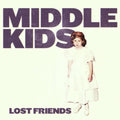 Middle Kids: Lost Friends ( Vinyl )