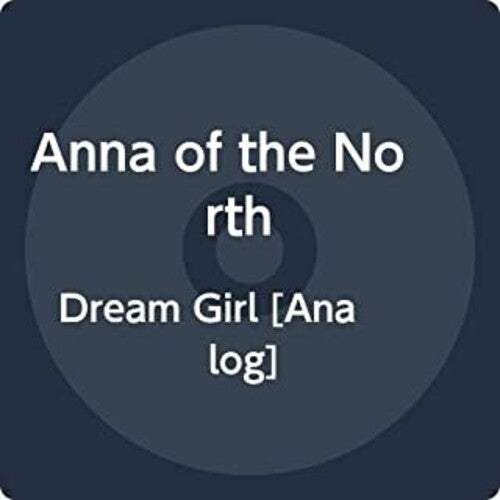 Anna of the North: Dream Girl ( Vinyl )
