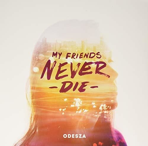 Odesza: My Friends Never Die ( Vinyl )