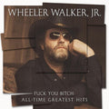Wheeler Walker Jr: Fuck You Bitch: All-time Greatest Hits ( Vinyl )