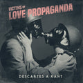 Descartes A Kant: Victims Of Love Propaganda ( Vinyl )
