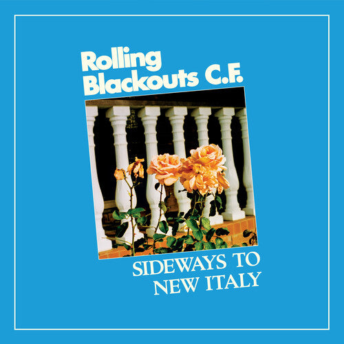 Rolling Blackouts C. F.: Sideways To New Italy ( Vinyl )