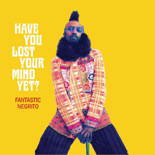 Fantastic Negrito: Have You Lost Your Mind Yet ( Vinyl )