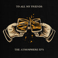 Atmosphere: To All My Friends, Blood Makes The Blade Holy: The Atmosphere EP's ( Vinyl )