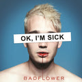 Badflower: Ok, I'm Sick ( Vinyl )