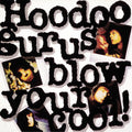 Hoodoo Gurus: Blow Your Cool ( Vinyl )