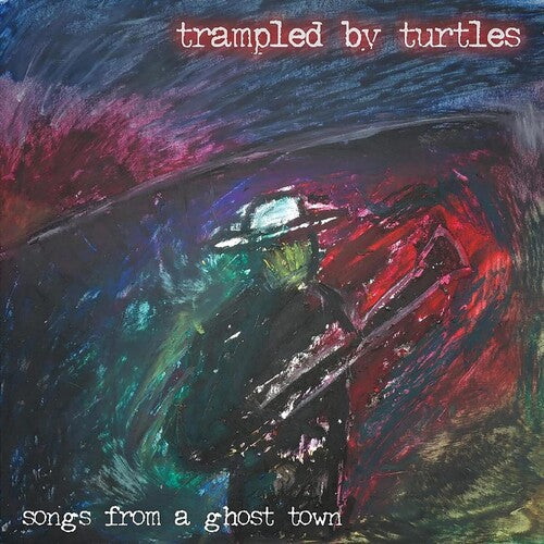 Trampled by Turtles: Songs From A Ghost Town ( Vinyl )