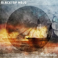 Blacktop Mojo: Burn The Ships ( Vinyl )