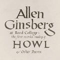 Allen Ginsberg: At Reed College: The First Recorded Reading Of Howl & Other Poems ( Vinyl )
