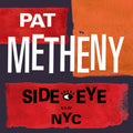 Pat Metheny: Side-Eye NYC (V1.1V) ( Vinyl )
